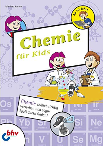 Chemie fuer Kids: Chemie endlich richtig verstehen und sogar Spaß daran finden! (mitp für Kids) von MITP