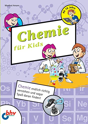 Chemie fuer Kids: Chemie endlich richtig verstehen und sogar Spaß daran finden! (mitp für Kids) von MITP