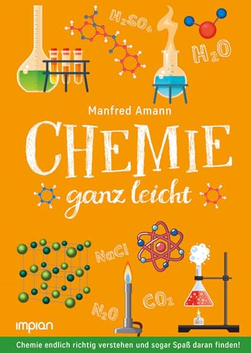 Chemie ganz leicht: Chemie endlich richtig verstehen und sogar Spaß daran finden! von Impian GmbH