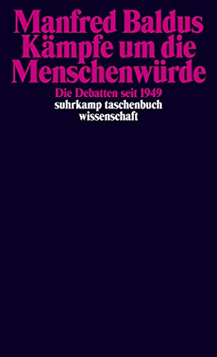 Kämpfe um die Menschenwürde: Die Debatten seit 1949 (suhrkamp taschenbuch wissenschaft) von Suhrkamp Verlag AG