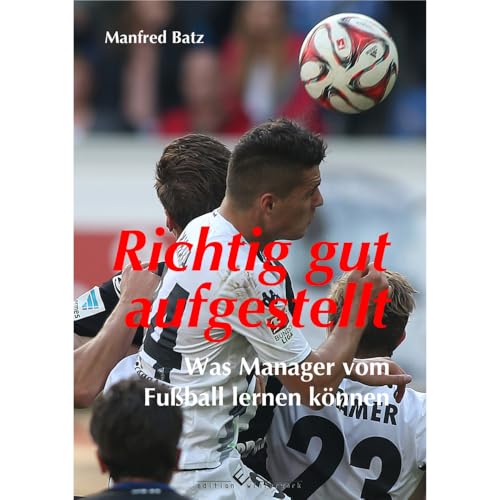 Richtig gut aufgestellt: Was Manager vom Fußball lernen können von Winterwork