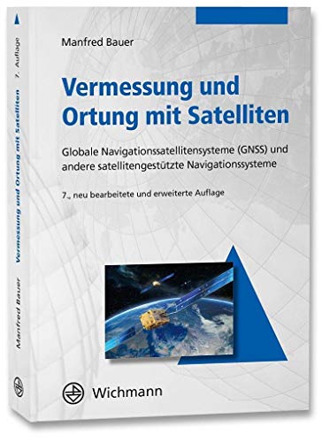 Vermessung und Ortung mit Satelliten: Globales Navigationssatellitensystem (GNSS) und andere satellitengestützte Navigationssysteme