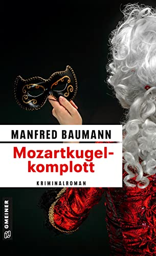 Mozartkugelkomplott: Kriminalroman (Kriminalromane im GMEINER-Verlag)