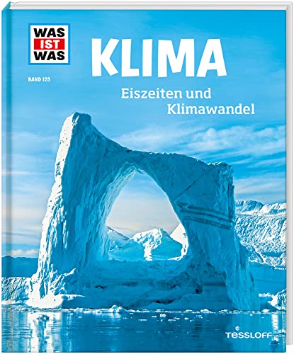 WAS IST WAS Band 125 Klima. Eiszeiten und Klimawandel: Eiszeiten und Klimawandel (WAS IST WAS Sachbuch, Band 125)