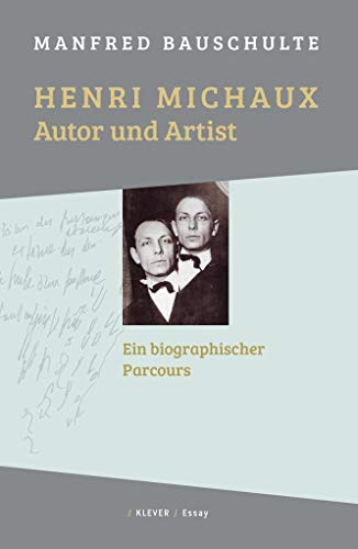 Henri Michaux – Autor und Artist: Ein biographischer Parcours