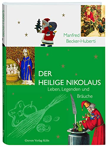 Der Heilige Nikolaus. Leben, Legenden und Bräuche