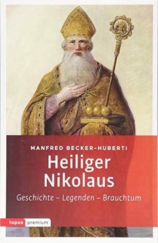 Heiliger Nikolaus: Geschichte - Legenden - Brauchtum (topos premium)