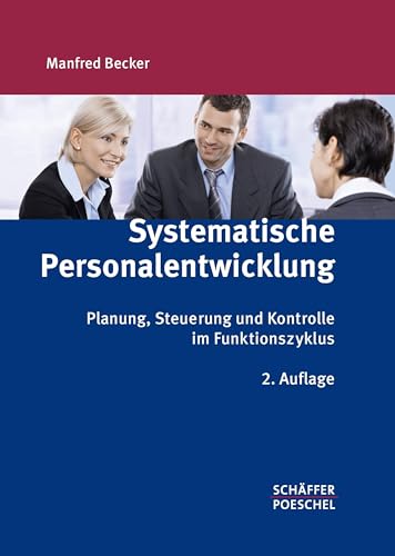 Systematische Personalentwicklung: Planung, Steuerung und Kontrolle im Funktionszyklus von Schffer-Poeschel Verlag