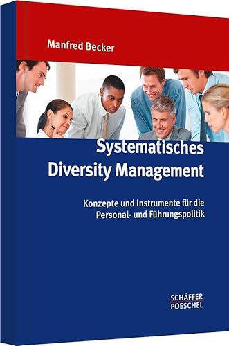 Systematisches Diversity Management: Konzepte und Instrumente für die Personal- und Führungspolitik