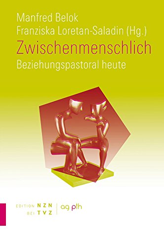 Zwischenmenschlich: Beziehungspastoral heute Zwischenmenschlich: Beziehungspastoral heute von Theologischer Verlag