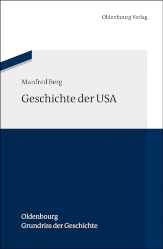 Geschichte der Usa (Oldenbourg Grundriss der Geschichte, 42, Band 42)
