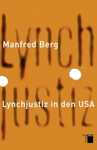 Lynchjustiz in den USA: Ausgezeichnet im DAMALS-Buchwettbewerb in der Kategorie Einzelstudie mit dem 3. Platz 2014 von Hamburger Edition