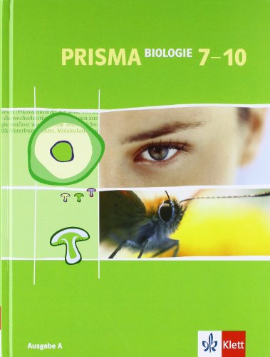 PRISMA Biologie 7-10. Ausgabe A: Schulbuch Klasse 7-10: Für den naturwissenschaftlichen Unterricht in der Sekundarstufe I. Berlin, Hessen, ... Hamburg (PRISMA Biologie. Ausgabe ab 2005)