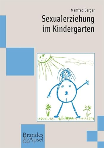 Sexualerziehung im Kindergarten: Mit e. Vorw. v. Klaus Schüttler-Janikulla (wissen & praxis) von Brandes + Apsel Verlag Gm
