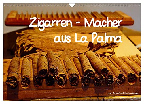 Zigarren - Macher aus La Palma (Wandkalender 2024 DIN A3 quer), CALVENDO Monatskalender