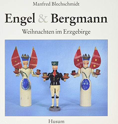 Engel und Bergmann: Weihnachten im Erzgebirge