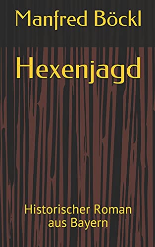 Hexenjagd: Historischer Roman aus Bayern von Independently published