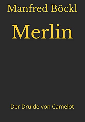 Merlin: Der Druide von Camelot Merlin: Der Druide von Camelot von Independently published
