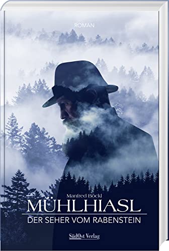 Mühlhiasl – Der Seher von Rabenstein: Der Seher vom Rabenstein