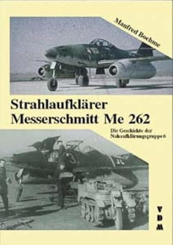 Strahlaufklärer Messerschmitt Me 262: Die Geschichte der Nahaufklärergruppe 6
