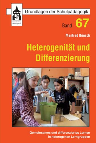 Heterogenität und Differenzierung: Gemeinsames und differenziertes Lernen in heterogenen Lerngruppen (Grundlagen der Schulpädagogik) von Schneider Verlag GmbH
