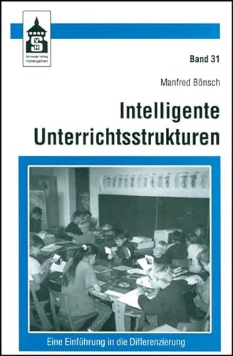 Intelligente Unterrichtsstrukturen: Eine Einführung in die Differenzierung (Grundlagen der Schulpädagogik) von Schneider Hohengehren