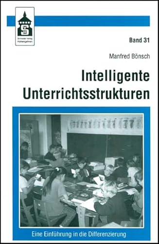 Intelligente Unterrichtsstrukturen: Eine Einführung in die Differenzierung (Grundlagen der Schulpädagogik)