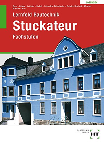Lösungen zu Lernfeld Bautechnik Stuckateur: Fachstufen