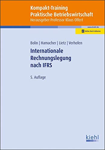 Kompakt-Training Internationale Rechnungslegung nach IFRS: Mit Online-Zugang (Kompakt-Training Praktische Betriebswirtschaft) von Kiehl Friedrich Verlag G