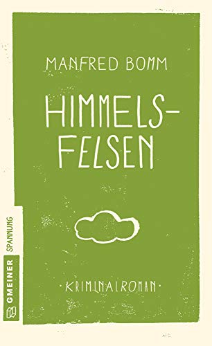 Himmelsfelsen: Kriminalroman (Kriminalromane im GMEINER-Verlag) von Gmeiner-Verlag