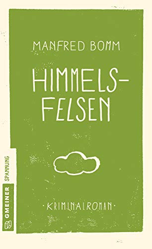 Himmelsfelsen: Kriminalroman (Kriminalromane im GMEINER-Verlag) (Kommissar August Häberle) von Gmeiner-Verlag