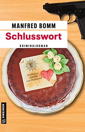 Schlusswort: Häberle tritt ab (Kriminalromane im GMEINER-Verlag) (Kommissar August Häberle)