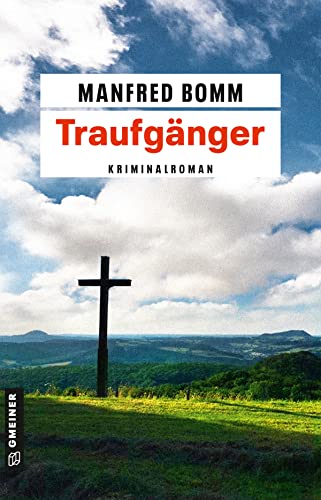 Traufgänger: Der siebzehnte Fall für August Häberle (Kriminalromane im GMEINER-Verlag) (Kommissar August Häberle) von Gmeiner Verlag