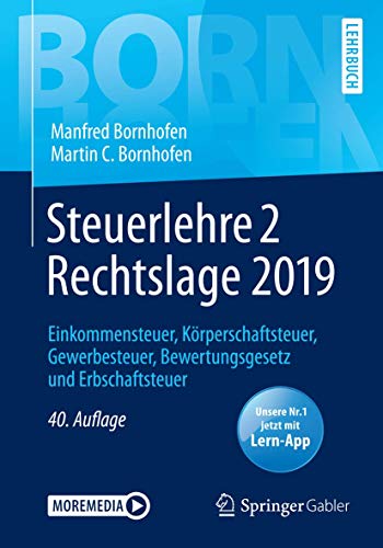 Steuerlehre 2 Rechtslage 2019: Einkommensteuer, Körperschaftsteuer, Gewerbesteuer, Bewertungsgesetz und Erbschaftsteuer (Bornhofen Steuerlehre 2 LB)
