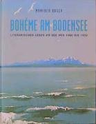 Bohème am Bodensee: Literarisches Leben am See von 1900 bis 1950