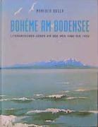 Bohème am Bodensee: Literarisches Leben am See von 1900 bis 1950