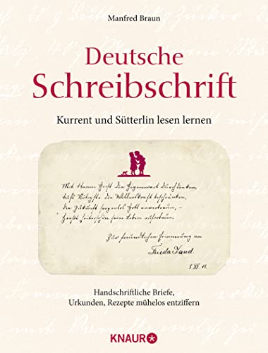 Deutsche Schreibschrift - Kurrent und Sütterlin lesen lernen: Handschriftliche Briefe, Urkunde, Rezepte mühelose entziffern
