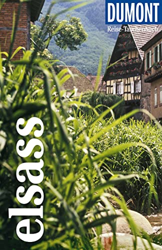 DuMont Reise-Taschenbuch Reiseführer Elsass: Reiseführer plus Reisekarte. Mit besonderen Autorentipps und vielen Touren. DuMont Reise-Taschenbuch Reiseführer Elsass: Reiseführer plus Reisekarte. Mit besonderen Autorentipps und vielen Touren.