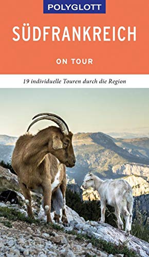 POLYGLOTT on tour Reiseführer Südfrankreich: 19 individuelle Touren durch die Region POLYGLOTT on tour Reiseführer Südfrankreich: 19 individuelle Touren durch die Region