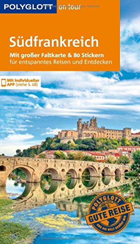 POLYGLOTT on tour Reiseführer Südfrankreich: Mit großer Faltkarte, 80 Stickern und individueller App