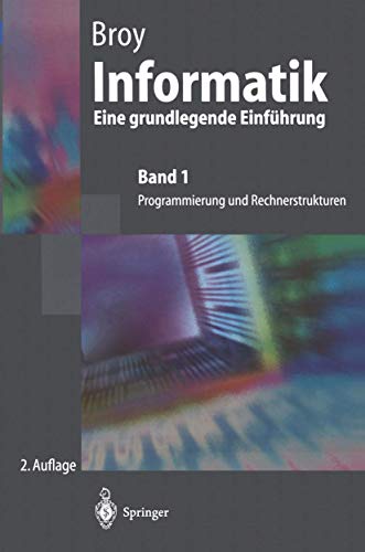 Informatik. Eine grundlegende Einführung: Band 1: Programmierung und Rechnerstrukturen (German Edition)