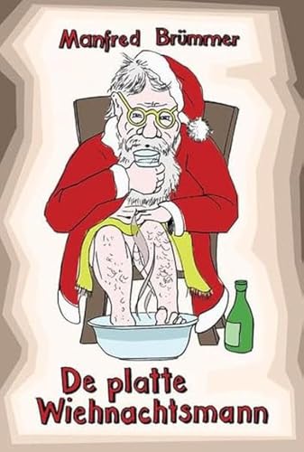 De platte Wiehnachtsmann: Plattdeutsche Geschichten und Gedichte zum Weihnachtsfest De platte Wiehnachtsmann: Plattdeutsche Geschichten und Gedichte zum Weihnachtsfest