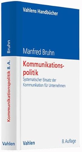 Kommunikationspolitik: Systematischer Einsatz der Kommunikation für Unternehmen (Vahlens Handbücher der Wirtschafts- und Sozialwissenschaften) Kommunikationspolitik: Systematischer Einsatz der Kommunikation für Unternehmen (Vahlens Handbücher der Wirtschafts- und Sozialwissenschaften)