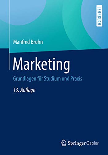 Marketing: Grundlagen für Studium und Praxis Marketing: Grundlagen für Studium und Praxis