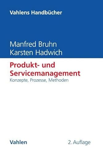 Produkt- und Servicemanagement: Konzepte, Prozesse, Methoden (Vahlens Handbücher der Wirtschafts- und Sozialwissenschaften) von Vahlen Franz GmbH