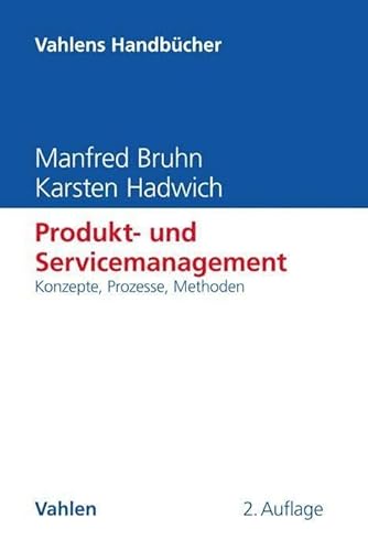 Produkt- und Servicemanagement: Konzepte, Prozesse, Methoden (Vahlens Handbücher der Wirtschafts- und Sozialwissenschaften)