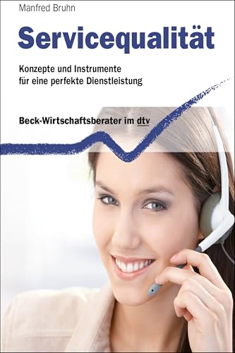 Servicequalität: Konzepte und Instrumente für eine perfekte Dienstleistung (dtv Beck Wirtschaftsberater) von beck im dtv