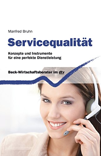Servicequalität: Konzepte und Instrumente für eine perfekte Dienstleistung (dtv Beck Wirtschaftsberater)