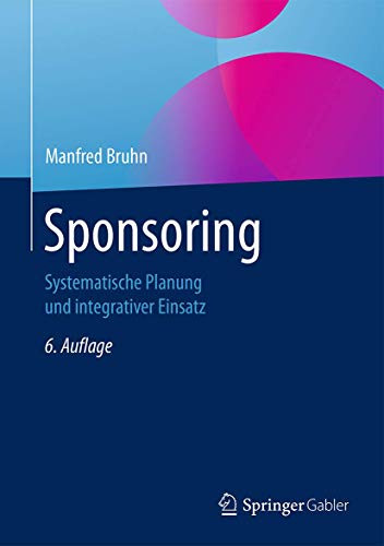 Sponsoring: Systematische Planung und integrativer Einsatz Sponsoring: Systematische Planung und integrativer Einsatz