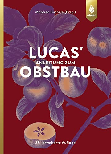 Lucas' Anleitung zum Obstbau von Ulmer Eugen Verlag